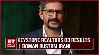 Keystone Realtors Q3 Results; Q3 Profit Grows Five Fold; Boman Rustom Irani | Business News