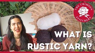 WHAT IS RUSTIC YARN?