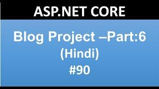 ASP.NET CORE Tutorial For Beginners 90 : How to create Blog in ASP.NET CORE  PART-6