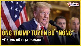 Ông Trump tung kế hoạch hoà bình Ukraine, chặn cửa NATO mở đường đàm phán Nga - Mỹ | Báo VietNamNet