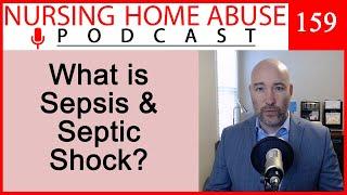 Nursing Home Abuse Podcast 159- What is sepsis and septic shock?