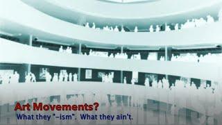 Art Movements? What they "-ism"  What they ain't (updated 2020)