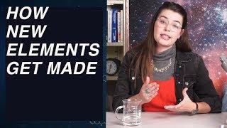 How Do We Make New Elements?