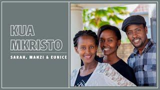 Sarah, Manzi & Eunice - Kua Mkristo Lyrics Video