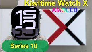 Kiwitime Watch X AMOLED Screen Series 10 Smartwatch Unbox Review