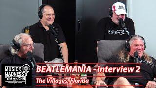 Beatlemania Interview 2 - Music & Madness with Tom and John Podcast