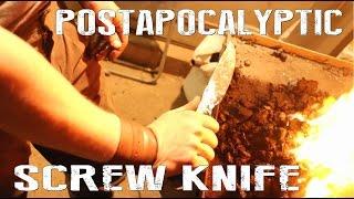 Post Apocalyptic Knife Forged From A Screw