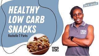 HEALTHY LOW-CARB SNACKS  | Rochelle T Parks