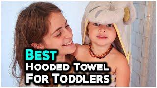 7 Best Hooded Towels For Toddlers 2021 -  Toddler's mama