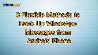 6 Flexible Methods to Back Up WhatsApp Messages from Android Phone