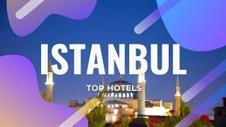 Top 10 hotels in Istanbul: best 4 star hotels in Istanbul, Turkey