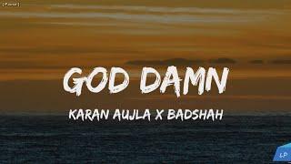 Badshah X Karan Aujla - God Damn (Lyrics Video) | Hiten | Ek THA RAJA Lyrical punjab