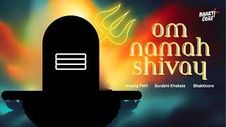 Om Namah Shivay | Mantra | Maha Shivratri 2024 | Anurag | Surabhi | Bhakticore