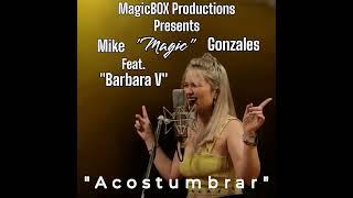 Acostumbrar (feat  Barbara V) - Mike "Magic" Gonzales