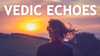 VEDIC ECHOES | Music and Echoes Derived from Vedic Mantras | Meditation Music