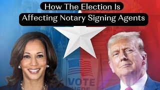 How The Election  Is Affecting Notary Signing Agent Today ️