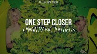 One Step Closer - Linkin Park, 100 gecs (Sub Español + Lyrics)