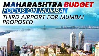 Maharashtra Budget | Maharashtra Government Presents Budget, Announces New Airport For Palghar