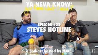 YNK: you know what I mean? #22 - Steve Hotline