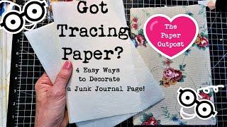 FOUR WAYS TO USE TRACING PAPER in a Junk Journal! How to Decorate a Junk Journal! The Paper Outpost!