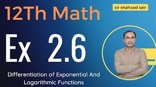 12Th Class Math Exercise 2.6 || Derivatives of Exponential and Logarithmic Functions