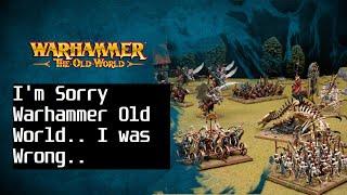 I'm Sorry Warhammer Old World.. I was Wrong...