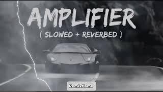 Amplifier ~ Imran Khan - Slowed + Reverbed |  Bass Boosted | Lofi Mix| Remixflame