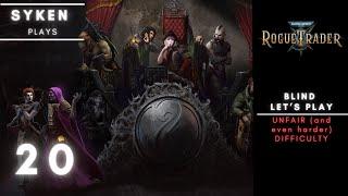 #20 Warhammer 40k Rogue Trader // Blind LetsPlay UNFAIR+ Difficulty