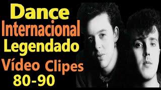 Dance Internacional - 80-90  - Legendado - Vídeo Clipes