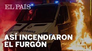 PABLO HASÉL | Así fue el INCENDIO de un FURGÓN de la Guardia Urbana