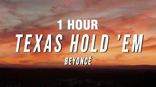 [1 HOUR] Beyoncé - TEXAS HOLD ’EM (Lyrics)