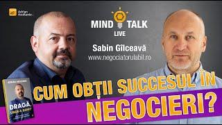 Cum obtii succesul in negocieri - Mindtalk cu Sabin Gilceava (307)