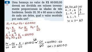 6- Uma herança no valor de R$ 60000,00  deverá ser dividida em valores inversamente proporcionais..