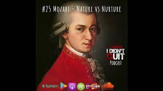 #24 Mozart - Nature vs Nurture | I Wish I Didn't Quit Music Podcast