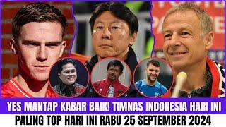 YES INI DIA BARU TOP! Berita Timnas Indonesia Hari Ini  Rabu 25 September 2024 ~ Timnas Terbaru