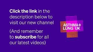 We've got a new YouTube channel | Asthma + Lung UK