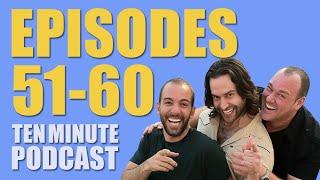 Episodes 51-60 - Ten Minute Podcast | Chris D'Elia, Bryan Callen and Will Sasso