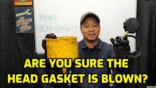 HOW TO TELL HEAD GASKET IS ACTUALLY BLOWN