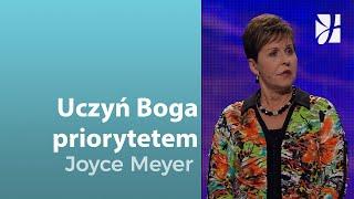 Uczyń Boga priorytetem | Joyce Meyer | Poznawanie Boga