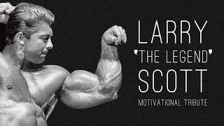 Larry 'The Legend' Scott - Motivational Tribute