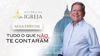 AULA ESPECIAL - História da Igreja - Tudo o que não te contaram!