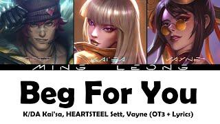 K/DA Kai'sa, HEARTSTEEL Sett, Vayne - Beg For You ft. Charli XCX, VERNON, Rina (OT3 + Lyrics)