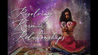 Resolving Karmic Relationships