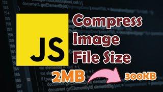 Javascript Tutorial: Compress Image File Size in the Browser