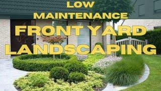 Low Maintenance Front Yard Ideas | Easy To Maintain & Year Around Front Yard Design Ideas