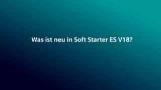 Was ist neu in soft Starter ES version 18