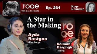 Roqe Ep#261 - A Star in the Making - Ayda Rastgoo, Solmaz Barghir, Roundup