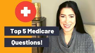 Five Most Common Medicare Questions Answered! Medicare Supplements, Costs, Enrollment and More!