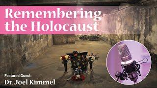 Dr. Joel Kimmel - Remembering the Holocaust