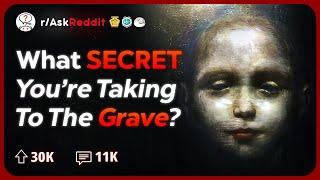 What Deep Secret Are You Taking to the Grave? | Reddit Stories